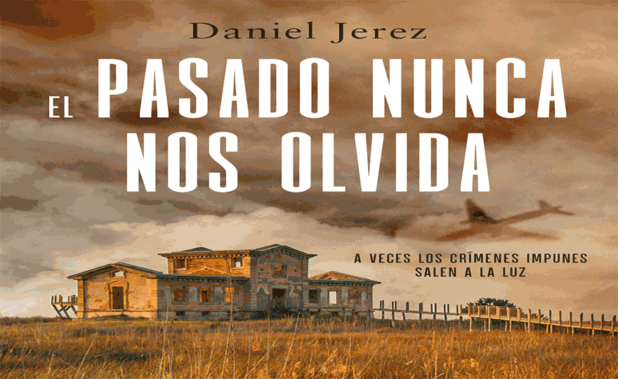 Portada de la novela El pasado nunca nos olvida, de Daniel Jerez