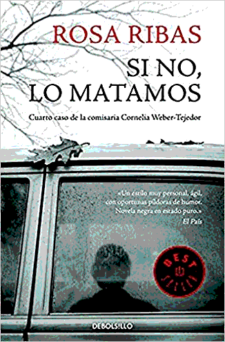 Portada de la novela Si no, lo matamos, de Rosa Ribas